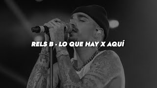 Rels B  lo que hay x aquí  LETRA [upl. by Akamahs910]