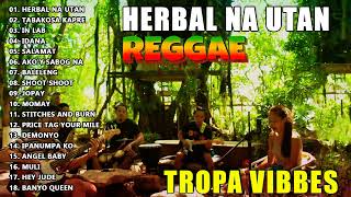 HERBAL NA UTAN x CUPID x UHAW REGGAE💖REGGAE TROPAVIBES COVER ALBUM💔REGGAE NONTOP PLAYLIST 2023 [upl. by Ennayar]