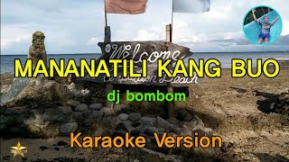 Mananatili Kang Buo Karaoke Lyrics  Dj Bombom [upl. by Anevad]