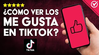 Cómo VER los ME GUSTA o Likes en TIKTOK Guía para Rastrear las Reacciones de tus Contenidos ❤️ [upl. by Kred240]