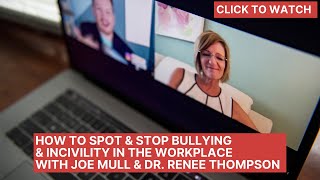 How to Spot amp Stop Bullying amp Incivility in the Workplace w Joe Mull CSP amp Dr Renee Thompson [upl. by Lustig576]