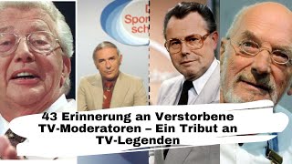 43 Erinnerung an Verstorbene TVModeratoren – Ein Tribut an TVLegenden [upl. by Scarrow]