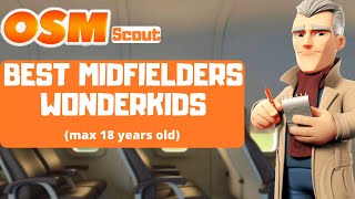 OSM SCOUT  Best Midfielder Wonderkids maximum 18 years old [upl. by Eimam]