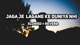 Jaga je lagane ke duniya nhi hai Slowed  Reverb by Halal rink [upl. by Drwde]