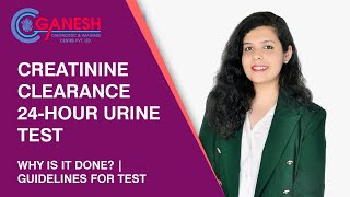 About Creatinine Clearance 24Hour Urine Test  Why is it done  Guidelines  Ganesh Diagnostic [upl. by Filmore]