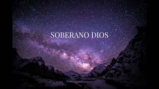 SOBERANO DIOS DIOS OMNIPOTENTE REY DE REYES  KEVIN MUSIC [upl. by Stover600]