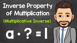 Inverse Property of Multiplication  Multiplicative Inverse Reciprocal  Math with Mr J [upl. by Cheatham]