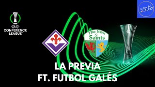 LA PREVIA  FIORENTINA VS THE NEW SAINTS  FT FUTBOL GALÉS [upl. by Matejka]