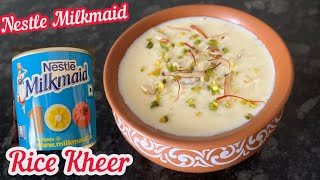 Nestle Milkmaid Kheer Recipe  Nestle Milkmaid Rice Kheer Recipe  Condensed milk Kheer Recipe [upl. by Halona446]