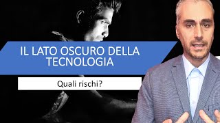 Qual è il lato oscuro della Tecnologia [upl. by Notxed]