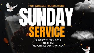 FAITH WESLEYAN HOLINESS CHURCH  SUNDAY SERVICE 26TH MAY 2024 [upl. by Irwinn911]