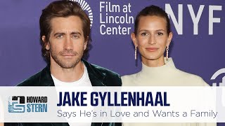 Jake Gyllenhaal Says He’s In Love and Wants a Family [upl. by Cagle]