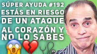 SÚPER AYUDA 192 Estás En Riesgo De Un Ataque Al Corazón Y No Lo Sabes [upl. by Ybroc]