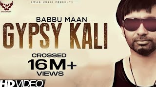 Babbu Maan  Gypsy Kali  Music Video  2013  Talaash  Latest Punjabi Songs [upl. by Eislrahc]