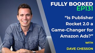 Fully Booked EP131 Is Publisher Rocket 20 a GameChanger for Amazon Ads [upl. by Atiuqrehs]