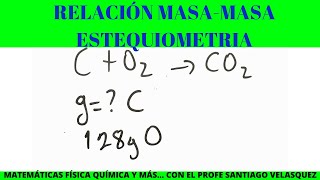 Gramos de C para formar CO2 RELACION MASA MASA [upl. by Eimat]