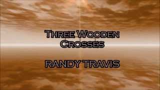 Randy Travis  Three Wooden Crosses 2002 [upl. by Yule]