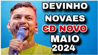 DEVINHO NOVAES  CD NOVO  REPERTÓRIO NOVO MAIO 2024 [upl. by Rangel850]