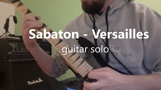 Sabaton  Versailles Guitar solo cover [upl. by Whelan]