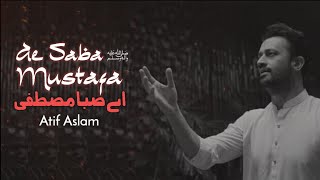 Ae Saba Mustafa ï·º Se Keh Dena  Atif Aslam  Ai Vocals [upl. by Shapiro760]