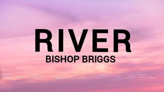 BISHOP BRIGGS  RIVER  LYRICS [upl. by Aleuname143]