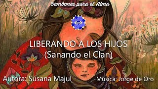 LIBERANDO A LOS HIJOS Sanando el Clan [upl. by Oirasec]