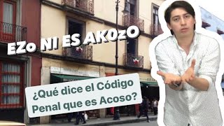 ¿Qué es el acoso LO QUE NOS DICE EL CÓDIGO PENAL [upl. by Anilos]