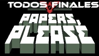 Papers Please  TODOS LOS FINALES [upl. by Mylan]