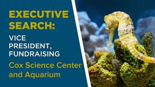 Executive Search for Vice President of Fundraising  Cox Science Center and Aquarium [upl. by Llerrehc135]