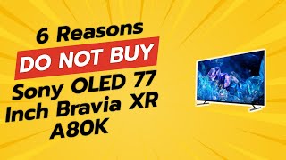 DONT BUY Sony OLED 77 Inch BRAVIA XR A80K BEFORE WATCHING THIS VIDEO 🚫😱 [upl. by Nats545]