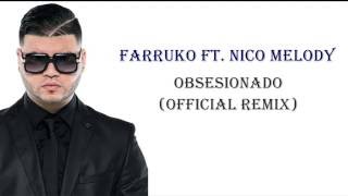 Farruko ft Nico Melody  Obsesionado Official Remix Lyric Video 2016 [upl. by Avalsorim]