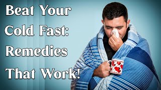 Beat Your Cold Fast Proven Remedies That Work  Light Living [upl. by Hough624]