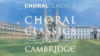 Choral Classics from Cambridge [upl. by Ataynik822]