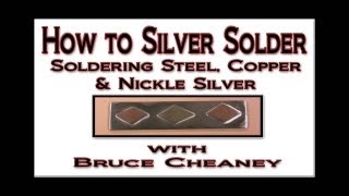 How to Silver Solder  Soldering Steel Copper and Nickle Silver [upl. by Rubin]