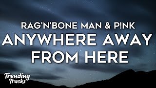 RagnBone Man amp Pnk  Anywhere Away From Here Lyrics [upl. by Isabelita]