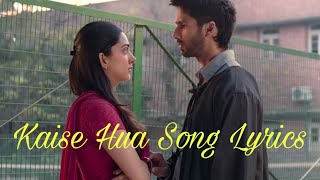 Kaise Hua  Lyrics with English translationKabir SinghShahid kapoorKiara AVishal Mishra [upl. by Hutchison923]