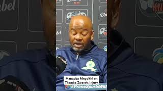 Manqoba Mngqithi on Themba Zwanes injury [upl. by Killie754]