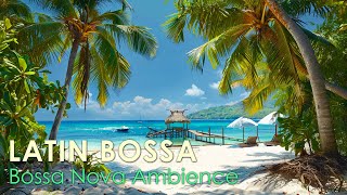 Latin Bossa Nova April  Smooth Brazilian Bossa Nova Jazz For Relax  Bossa Nova BGM [upl. by Cuda]