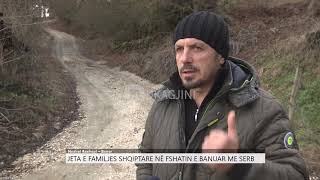 Jeta e familjes shqiptare në fshatin e banuar me serb [upl. by Ecnerol673]