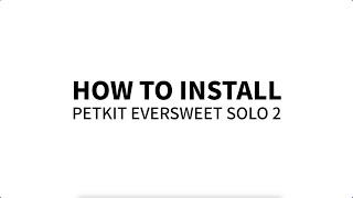 PETKIT  How to install PETKIT EVERSWEET SOLO 2 [upl. by Johan]