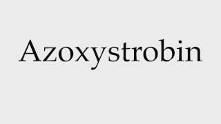 How to Pronounce Azoxystrobin [upl. by Derfiniw]