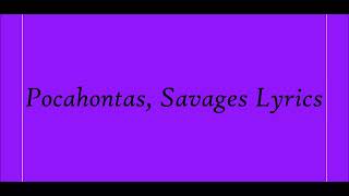 Pocahontas Savages Lyrics [upl. by Natalee]