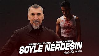 Ferhat Tunç X Gazapizm  Söyle Nerdesin  Trap Mix  Prod Burako Beats [upl. by Aihsemaj]