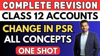 Change in PSR  Complete  One Shot Revision  Class 12  Accounts  Boards 2024  CA Parag Gupta [upl. by Kania]