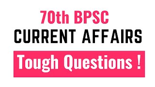 70th BPSC  Current Affairs  Tough Questions  Test Yourself [upl. by Eimac]