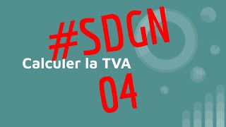 SDGN04 Calculer la TVA [upl. by Nonnair]