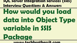 SSIS Interview Questions Answers  How would you load data into Object Type variable in SSIS Package [upl. by Kean519]