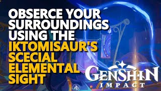 Observe your surroundings using the Iktomisaurs Special Elemental Sight Genshin Impact [upl. by Imoyn]