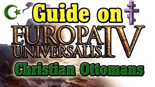 EU4  Christian Ottomans a how to guide [upl. by Spense]