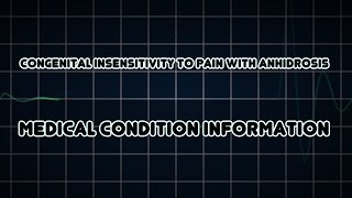 Congenital insensitivity to pain with anhidrosis Medical Condition [upl. by Riplex]